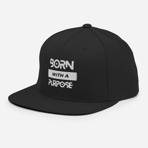 Born With A Purpose Snapback Hat